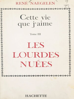 cover image of Cette vie que j'aime (3). Les lourdes nuées